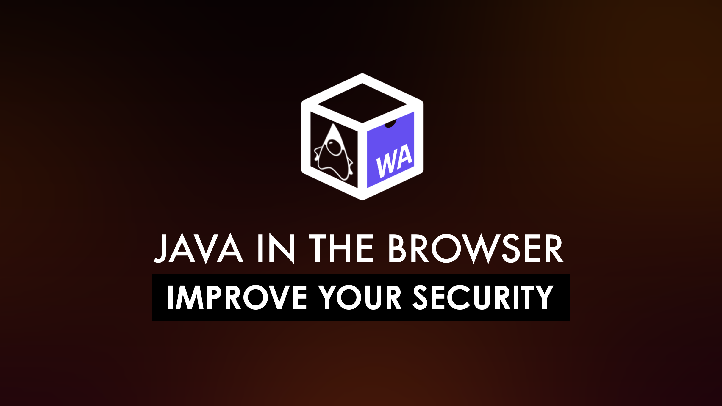 Unleashing the Power of Java to the Browser: Improve the Security of your end-user Java Applications
