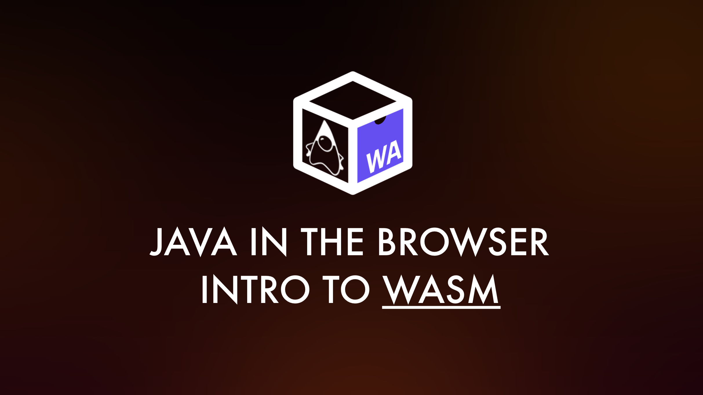 Unleashing the Power of Java to the Browser: Introduction to WebAssembly